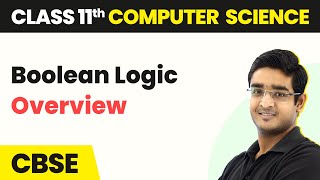 Boolean Logic  Overview  Class 11 Computer Science [upl. by Ainaj]