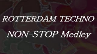 ロッテルダムテクノノンストップメドレー  ROTTERDAM TECHNO NONSTOP Medley [upl. by Ahsinac]