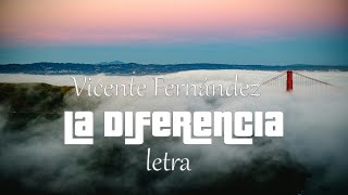 Vicente Fernández  La Diferencia  Letra [upl. by Ravid]