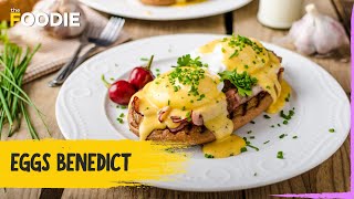 Eggs Benedict  How To Make Eggs Benedict  Tasty Breakfast Recipe  The Foodie [upl. by Jaqitsch171]