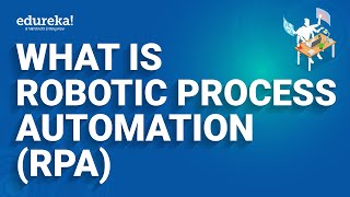 What is Robotic Process Automation RPA  RPA Tutorial for Beginners RPA Training  Edureka Rewind [upl. by Nicholas]