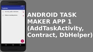 ANDROID TASK MAKER APP 1 AddTaskActivity Contract DbHelper [upl. by Busby]