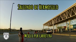 Saliendo de Hermosillo  México por carretera  T3E40 [upl. by Fatma]