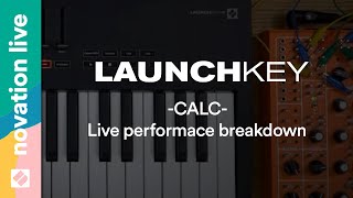 Launchkey MK3  CALC Live Performance Breakdown  Novation Live [upl. by Arraik904]