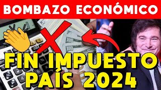 FIN IMPUESTO PAÍS EN 2024 🚨 BOMBAZO ECONÓMICO DE MILEI BAJAN PRECIOS IMPORTADOS YA MISMO [upl. by Schaper151]