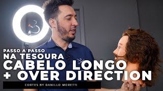 Como cortar cabelo longo masculino na tesoura com Over Direction  Danillo Moretti [upl. by Delphine]