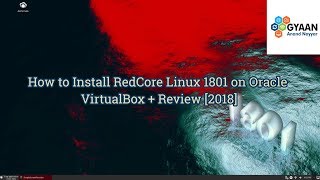 RedCore Linux 1801 Installation  Overview  Review on Oracle VirtualBox 2018 [upl. by Tremayne]