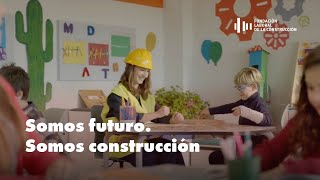 Somos futuro Somos Construcción  Campaña del sector de la Construcción  FLC [upl. by Treblah]