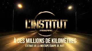 Linstitut a des millions de KM 2éme extrait de la mixtape quotéquipe de nuitquot bientot dispo [upl. by Lias]