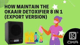 How Maintain the OkaAir Detoxifier 8 in 1 export version [upl. by Halyahs]