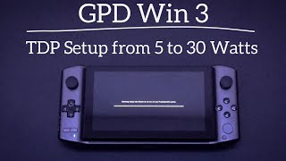 GPD Win 3  TDP Setup 5 to 30 Watts [upl. by Nna]