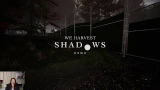 We Harvest Shadows Demo  Part 1 [upl. by Syman935]