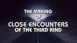 The Making of CLOSE ENCOUNTERS OF THE THIRD KIND Documentary 2001 [upl. by Lrae255]