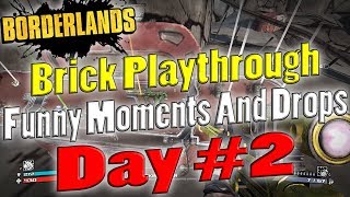 Borderlands  Brick Playthrough Funny Moments And Drops  Day 2 [upl. by Mattson813]