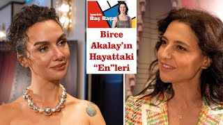 Birce Akalay’ın Hayattaki “En”leri [upl. by Mal]