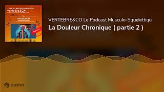 La Douleur Chronique  partie 2 [upl. by Oicnecserc]