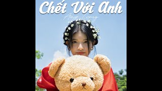 CHẾT VỚI ANH OFFICIAL MV l AMY LƯƠNG [upl. by Notlok96]