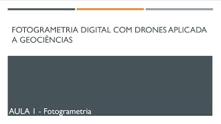 Aula 1  fotogrametria e drones em geociências [upl. by Noicpesnoc]