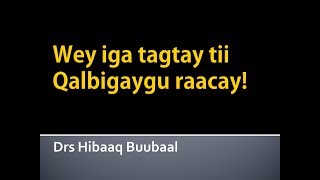 WEY IGA TAGTAY TII QALBIGAYGU RAACAY   DHIBTAADA ILA WADAAG [upl. by Natsirc]