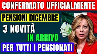 🚨UFFICIALE PENSIONI DICEMBRE 2024 👉 3 NOVITÀ APPROVATE IN ARRIVO CON LULTIMO PAGAMENTO 💶 VEDIAMOLI [upl. by Sabine]