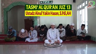 Tasmi Juz 13 Full PonPes Tahfidz Bukit Al Quran  Semaan Quran Ustadz Ainul Yakin Hasan SPdiAH [upl. by Berglund]