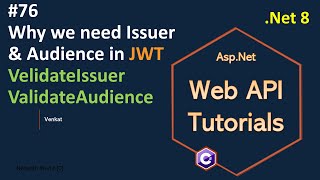 Part 76 Why we need issuer amp audience in JWT in Web API Net 8 7 6 Web API Tutorials NehanthWorld [upl. by Esereht]