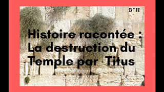 Histoire racontée de la Destruction du Temple par Titus et de la punition Divine quil reçut [upl. by Atnuhs]