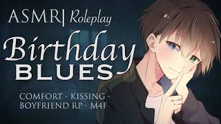 ASMR Role Play  quotBirthday Bluesquot Your Boyfriend Comforts You on a Big Day M4F [upl. by Ragucci]