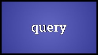 Query Meaning [upl. by Herold]