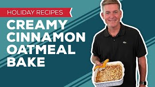 Holiday Cooking amp Baking Recipes Creamy Cinnamon Oatmeal Bake Recipe  Baked Oatmeal Breakfast [upl. by Senilec311]