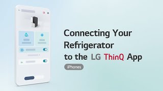 Connecting Your Refrigerator to the LG ThinQ App iPhones [upl. by Efron890]