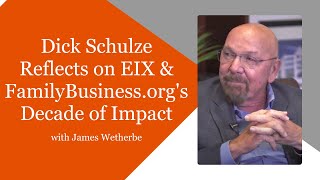 Dick Schulze Reflects on EIX and FamilyBusinessorgs Decade of Impact [upl. by Lajib]