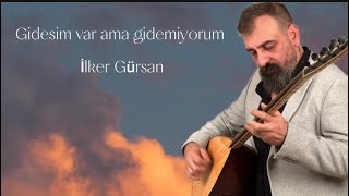 İlker GürsanGidesim var ama gidemiyorum [upl. by Amlas]