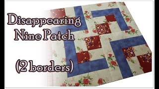 Disappearing Nine Patch 2borders [upl. by Alejna882]