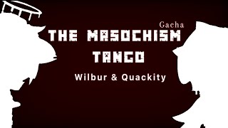 The masochism tango  Wilbur amp Quackity Dsmp gacha video [upl. by Sirdi441]