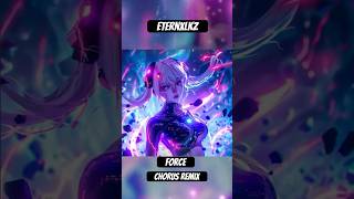 Force  Eternxlkz Chorus Remix force eternxlkz shorts bass [upl. by Aylat720]