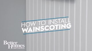 How to Install Wainscoting  Skill School  Better Homes and Gardens [upl. by Eladnar]