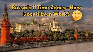 Russia’s 11 Time Zones – How Does It Even Work [upl. by Yeoz]