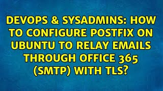 How to configure postfix on Ubuntu to relay emails through Office 365 SMTP with TLS [upl. by Acquah]