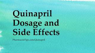 Quinapril Dosage and Side Effects [upl. by Pedaiah]