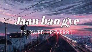 Jaan ban Gaye  slowed  reverb  khuda hafiz  lofi song [upl. by Aicitel]