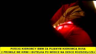 Pościg kierowcy bmw za pijanym kierowcą busa 18 promila we krwi i wódka na desce rozdzielczej [upl. by Maryanna]