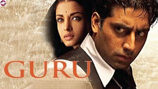 Guru 2007 Full Movies  Abhishek Bachchan  Aishwarya Rai Bachchan  Facts Story And Talks [upl. by Hepsoj865]