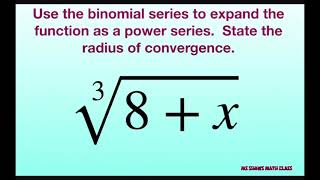 Use the binomial series to expand 8x13 as a power series State radius of convergence [upl. by Aranahs479]