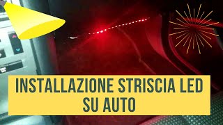 INSTALLAZIONE STRISCIA LED SU AUTO [upl. by Hildegaard224]