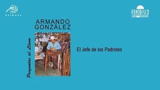 El Jefe de los Padrotes  Armando González  FD [upl. by Ludly]