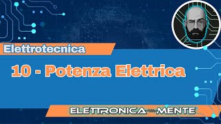 Elettrotecnica 20  10  Potenza Elettrica [upl. by Zared]