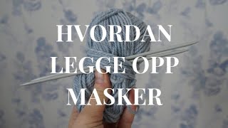 HVORDAN LEGGE OPP MASKER  strikkekriztin [upl. by Madora396]