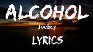 JoeboyAlcohol Lyrics [upl. by Haletta769]