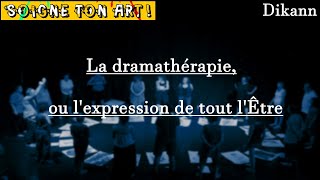 La DRAMATHÉRAPIE ou lEXPRESSION de TOUT LÊTRE [upl. by Nodnyl]